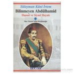 BILINMEYEN ABDÜLHAMİD HUSUSI VE SIYASI HAYATI 1 - SÜLEYMAN KÂNI İRTEM; OSMAN SELIM KOCAHANOĞLU