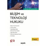 Bilişim Ve Teknoloji Hukuku Dr. Öğr. Üyesi Şerafettin Ekici 3. Baskı, Ağustos 2024