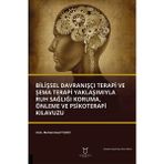 Bilişsel Davranışçı Terapi ve Şema Terapi Yaklaşımıyla Ruh Sağlığı Koruma Önleme ve Psikoterapi Kılavuzu Muhammed Yıldız
