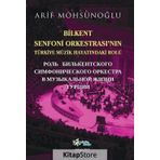 Bilkent Senfoni Orkestrası'nın Türkiye Müzik Hayatındaki Rolü - Arif Möhsünoğlu