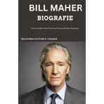 Bill Maher Biografie: (Eine provokante Stimme) Vom Stand-Up zum politischen Kommentar (Biography Circle Written By Frank A. Campbell (English, German, French & Spanish Language), Band 6)