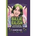 BILLIE EILISH: The Green Hair Rockstar-How a Shy Kid Became a Music Superstar Loved by Millions