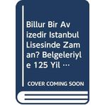 Billur Bir Avizedir Istanbul Lisesinde Zaman? Belgeleriyle 125 Yil (1884-2009) / Ein kristallener Leuchter ist die Zeit am Istanbul Lisesi? 125 Jahre mit Dokumenten ( 1884-2009)