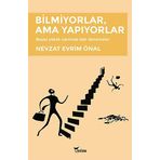 Bilmiyorlar, Ama Yapıyorlar - Nevzat Evrim Önal