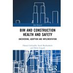 BIM and Construction Health and Safety: Uncovering, Adoption and Implementation