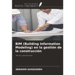 BIM (Building Information Modeling) en la gestión de la construcción: Teoría y aplicaciones