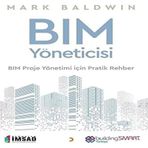 Bım Yöneticisi: BIM Proje Yönetimi için Pratik Rehber