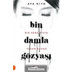 Bin Damla Gözyaşı - Bir Genç Kızın Yaşam Savaşı - Aya Kito