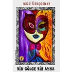 Bin Gölge Bir Ayna - Arzu Gençosman