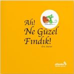 Binbir Göz Kitap Ah! Ne Güzel Fındık!