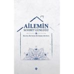 Binbir Göz Kitap Ailemin Sohbet Günlüğü - Bir Ayet, Bir Hadis, Bir Sohbet, Bir Fetva