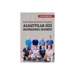 Binbir Göz Kitap Aldattılar Sizi Duymadınız Sesimizi Balyoz Davasında Yalanlar ve Gerçekler