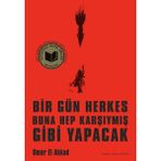 Binbir Göz Kitap Bir Gün Herkes Buna Hep Karşıymış Gibi Yapacak