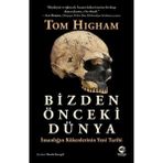 Binbir Göz Kitap Bizden Önceki Dünya: Insanlığın Kökenlerinin Yeni Tarihi
