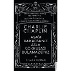 Binbir Göz Kitap Charlie Chaplin - Aşağı Bakarsanız Asla Gökkuşağı Bulamazsınız