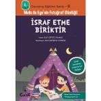 Binbir Göz Kitap Davranış Eğitimi Serisi 8 - Melis ile Ege'nin Fotoğraf Günlüğü-Israf Etme Biriktir