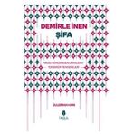 Binbir Göz Kitap Demirle Inen Şifa - Hadid Suresinden Dersler ve Tefekkür Pencereleri