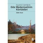 Binbir Göz Kitap Göz Medeniyetinin Körlükleri