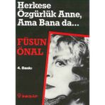 Binbir Göz Kitap Herkese Özgürlük Anne, Ama Bana Da...