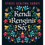 Binbir Göz Kitap Kendi Rengini Seç - Stresi Azaltma Sanatı
