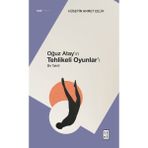 Binbir Göz Kitap Oğuz Atay’ın Tehlikeli Oyunlar’ı - Bir Tahlil