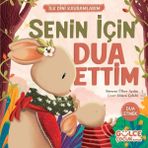 Binbir Göz Kitap Senin Için Dua Ettim - Ilk Dini Kavramlarım (Dua Etme)