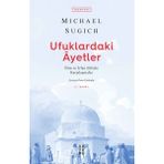 Binbir Göz Kitap Ufuklardaki Ayetler - Ilim ve Irfan Ehliyle Karşılaşmalar