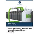 Bioethanol aus Xylose: ein umweltfreundlicher Ansatz
