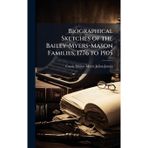 Biographical Sketches of the Bailey-Myers-Mason Families, 1776 to 1905