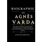 BIOGRAPHIE D'AGNÈS VARDA: De la rive gauche au grand écran, L'histoire d'Agnès Varda, dévoile le parcours inspirant d'une pionnière du cinéma. (Biographies and memoirs, Band 4)