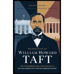 Biography of WILLIAM HOWARD TAFT: The Statesman and the Scholar: William Howard Taft’s Path Through American History