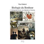 Biologie du bonheur: L'inatteignable étoile de la Bactérie à l'Homme