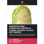 BIOPESTICIDAS FÚNGICOS CONTRA O Pulgão Lipaphis erysimi EM CABAÇA