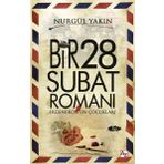 Bir 28 Şubat Romanı - Nurgül Yakın