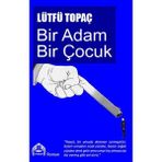 Bir Adam Bir Çocuk - Lütfü Topaç