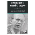 Bir Anadolu Feneri ile Medeniyet Kazıları Yusuf Kaplan