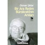 Bir Ara Rejim Bürokratının Anıları - Osman Şıklar