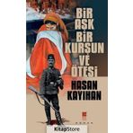 Bir Aşk, Kurşun Ve Ötesi - Hasan Kayıhan