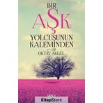 Bir Aşk Yolcusunun Kaleminden - Oktay Akgül