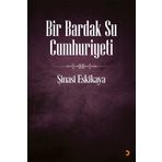 Bir Bardak Su Cumhuriyeti - Şinasi Eskikaya