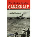 BIR BAŞKA AÇIDAN ÇANAKKALE - METIN HASIRCI