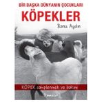 Bir Başka Dünyanın Çocukları Köpekler - Banu Aydın