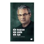 Bir Başkan Bir Şehir Bir Aşk - Hüseyin Mutlu Akpınar