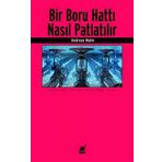 Bir Boru Hattı Nasıl Patlatılır? - Andreas Malm - Ayrıntı Yayınları