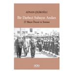 BIR DARBECI SUBAYIN ANILARI 27 MAYIS ÖNCESİ VE SONRASI - ADNAN ÇELİKOĞLU
