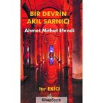 Bir Devrin Akıl Sarnıcı Ahmet Mithat Efendi - Itır Ekici