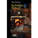 Bir Dükkanı Beklemek - Uğur Nazlıcan
