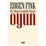 Bir Dünya Sembolü Olarak Oyun - Eugen Fink