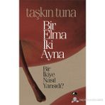 BIR ELMA İKİ AYNA BIR İKİYE NASIL YANSIDI? - TAŞKIN TUNA