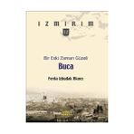 BIR ESKI ZAMAN GÜZELI: BUCA - İZMIRIM 12 - FERDA İZBUDAK AKINCI